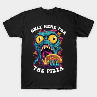 Only Here For The Pizza Monster T-Shirt